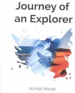 Journey of an Explorer By: Azmat Ansari