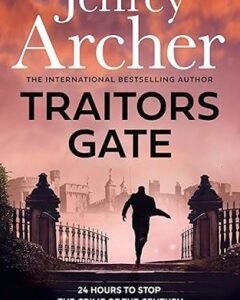 TRAITORS GATE. By:Jeffrey Archer