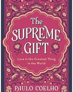 The Supreme Gift By: Paulo Coelho