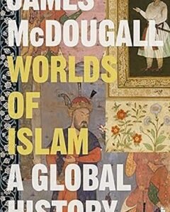 Worlds of Islam: A Global History