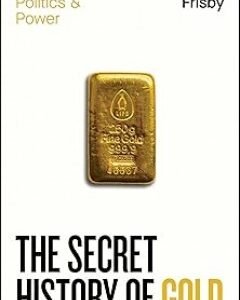 The Secret History of Gold