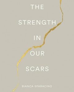 The Strength In Our Scars