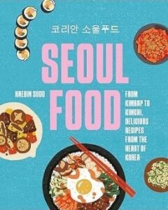 Seoul Food:By: Haebin "Bini" Sudo
