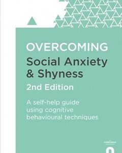 Overcoming Social Anxiety and Shyness,2nd Edition