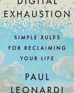 Digital Exhaustion-By:Â Paul Leonardi