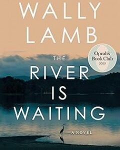 The River Is Waiting-By: Wally Lamb