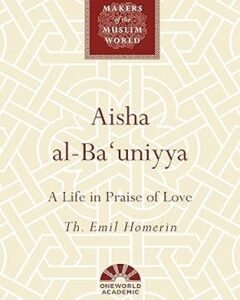 Aisha al-Ba'uniyya - A Life in Praise of Love