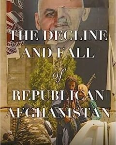 The Decline and Fall of Republican Afghanistan