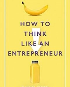 How to Think Like an Entrepreneur