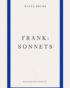 Frank: Sonnets By: Diane Seuss