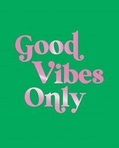 Good Vibes Only