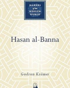 Hasan Al-Banna By: Gudrun Kraemer