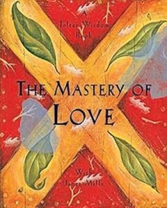 The Mastery of Love By:Don Miguel Ruiz