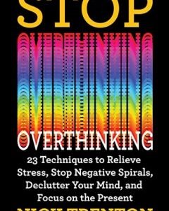 Stop Overthinking By: Nick Trenton