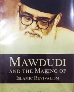 Mawdudi And The Making Of Islamic Revivalism