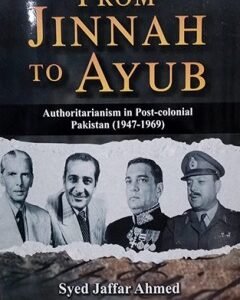 From Jinnah To Ayub By:Syed Jaffar Ahmed
