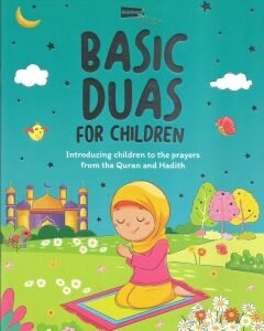 Basic Duas for Children By: Nafees Khan