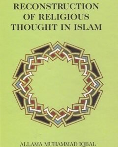 The Reconstruction Of Religious Thought In Islam