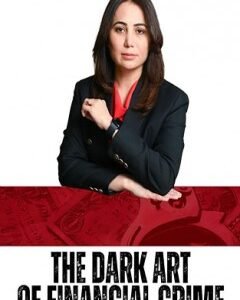 THE DARK ART OF FINANCIAL CRIME