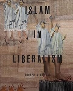 Islam in Liberalism By: Joseph A. Massad