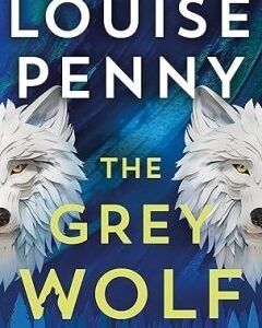 The Grey Wolf TPB By:Louise Penny