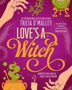 Love's a Witch By: Tricia O Malley