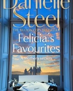 Felicia's Favourites By: Danielle Steel