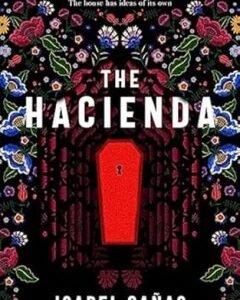 The Hacienda By: Isabel Cañas