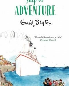 The Ship of Adventure By: Enid Blyton
