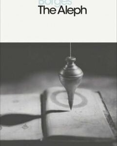 The Aleph By: Jorge Luis Borges