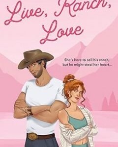 Live, Ranch, Love: By: Emma Lucy