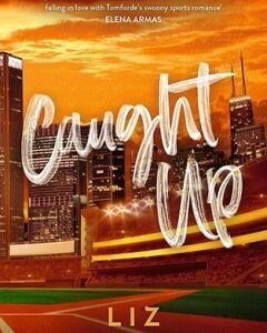 Caught Up By: Liz Tomforde