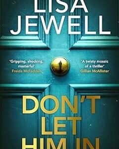 Don't Let Him In By: Lisa Jewell