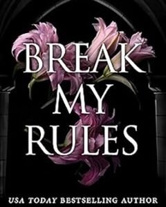 Break My Rules By: Roxy Sloane