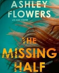 The Missing Half-Ashley Flowers
