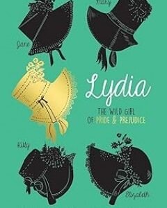 Lydia-The Wild Girl of Pride & Prejudice