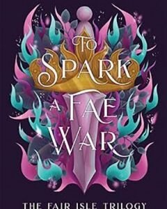 To Spark a Fae War By: Tessonja Odette