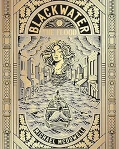 Blackwater I The Flood By: Michael McDowell