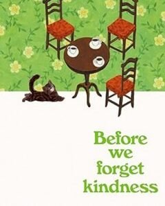 Before We Forget Kindness