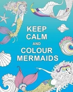 Keep Calm and Colour Mermaids
