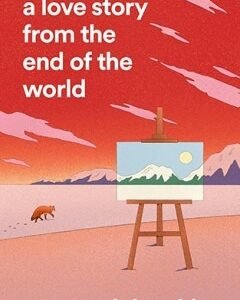 A Love Story from the End of the World