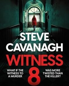 Witness 8 By: Steve Cavanagh